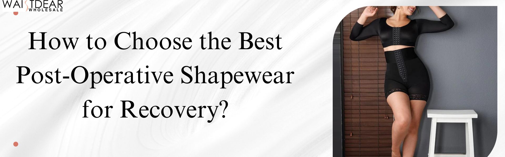How to Choose the Best Post-Operative Shapewear for Recovery?