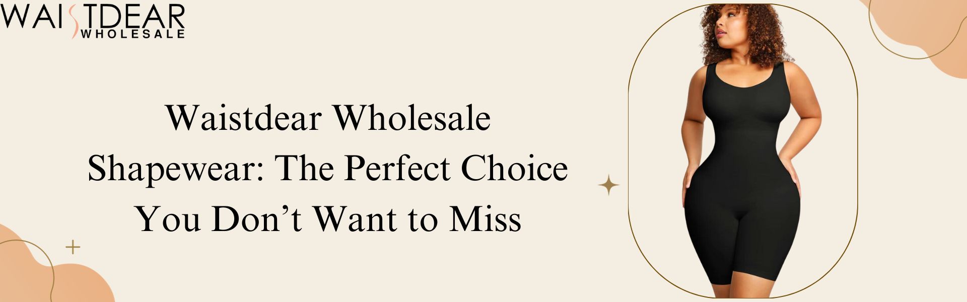 Waistdear Wholesale Shapewear: The Perfect Choice You Don’t Want to Miss