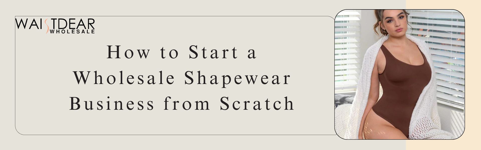 How to Start a Wholesale Shapewear Business from Scratch?