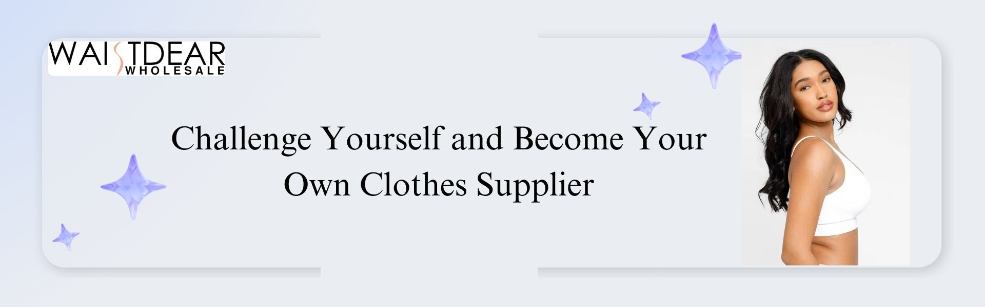 Challenge Yourself and Become Your Own Clothes Supplier