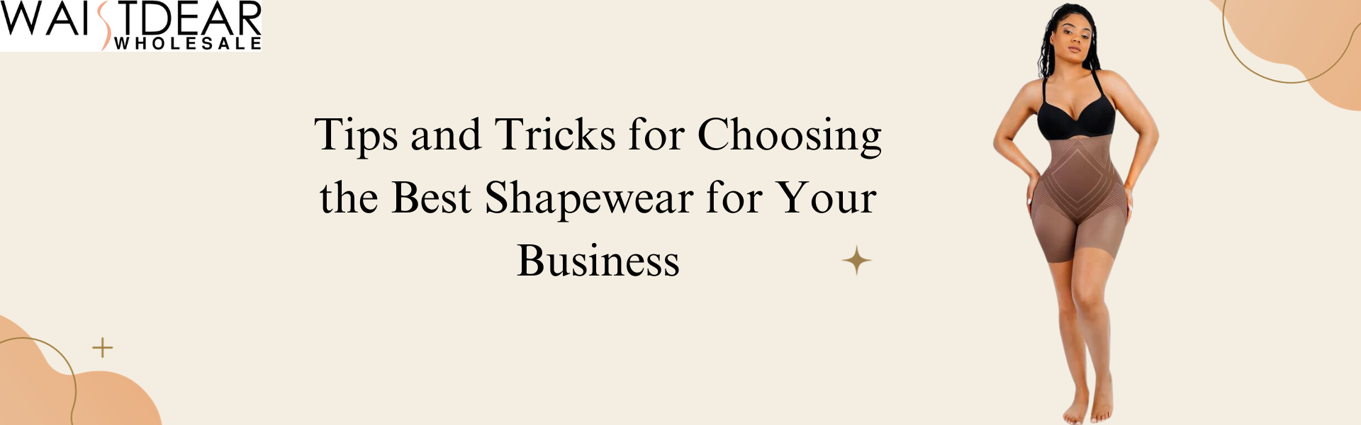 Tips and Tricks for Choosing the Best Shapewear for Your Business
