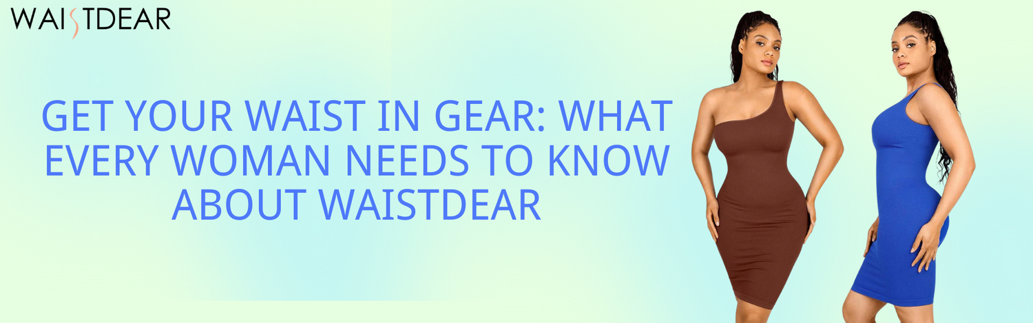 Get Your Waist in Gear: What Every Woman Needs to Know About WaistDear