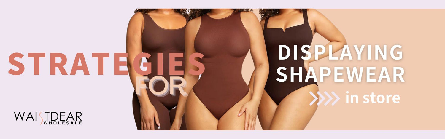 Strategies for Displaying Shapewear in Store