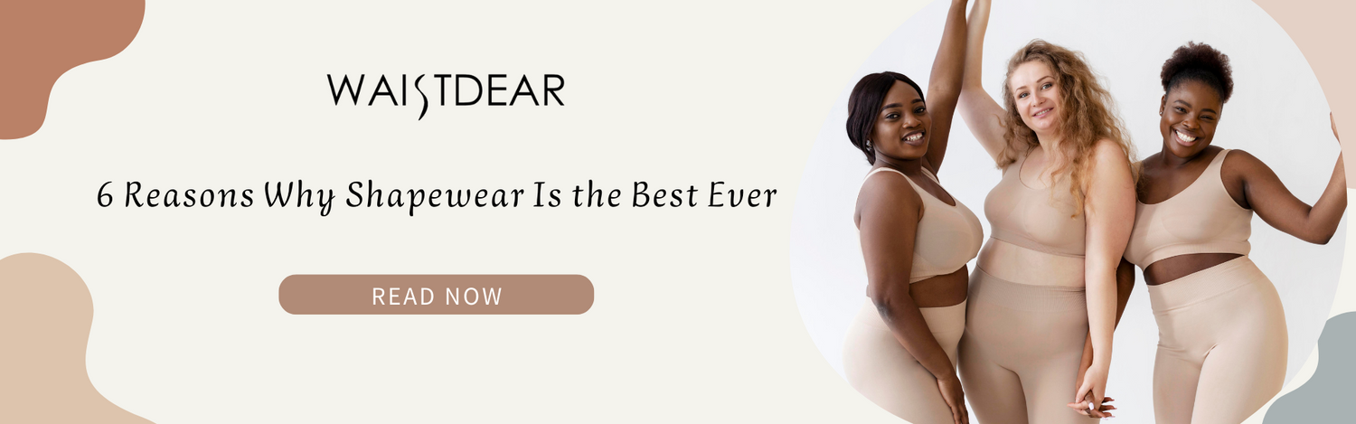 6 Reasons Why Shapewear Is the Best Ever